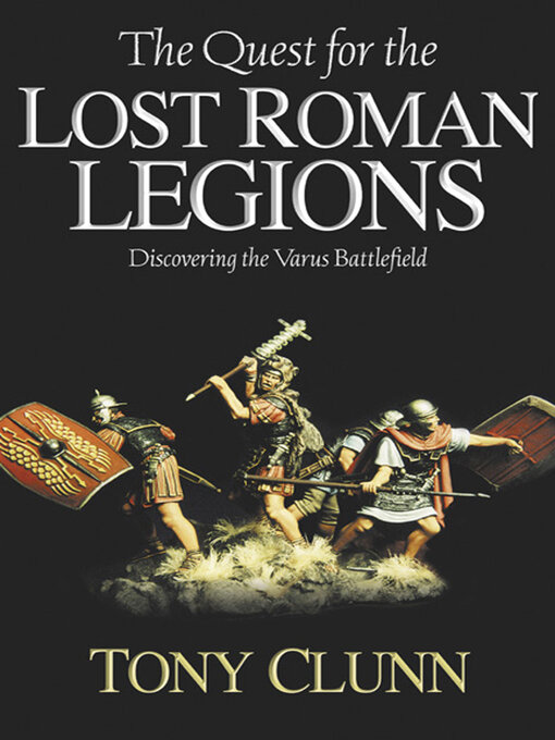 Title details for The Quest for the Lost Roman Legions by Tony Clunn - Available